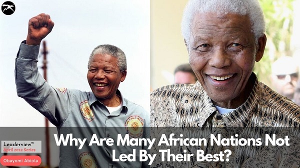 Why Are Many African Nations Not Led by Their Best Minds, Hands & Hearts?