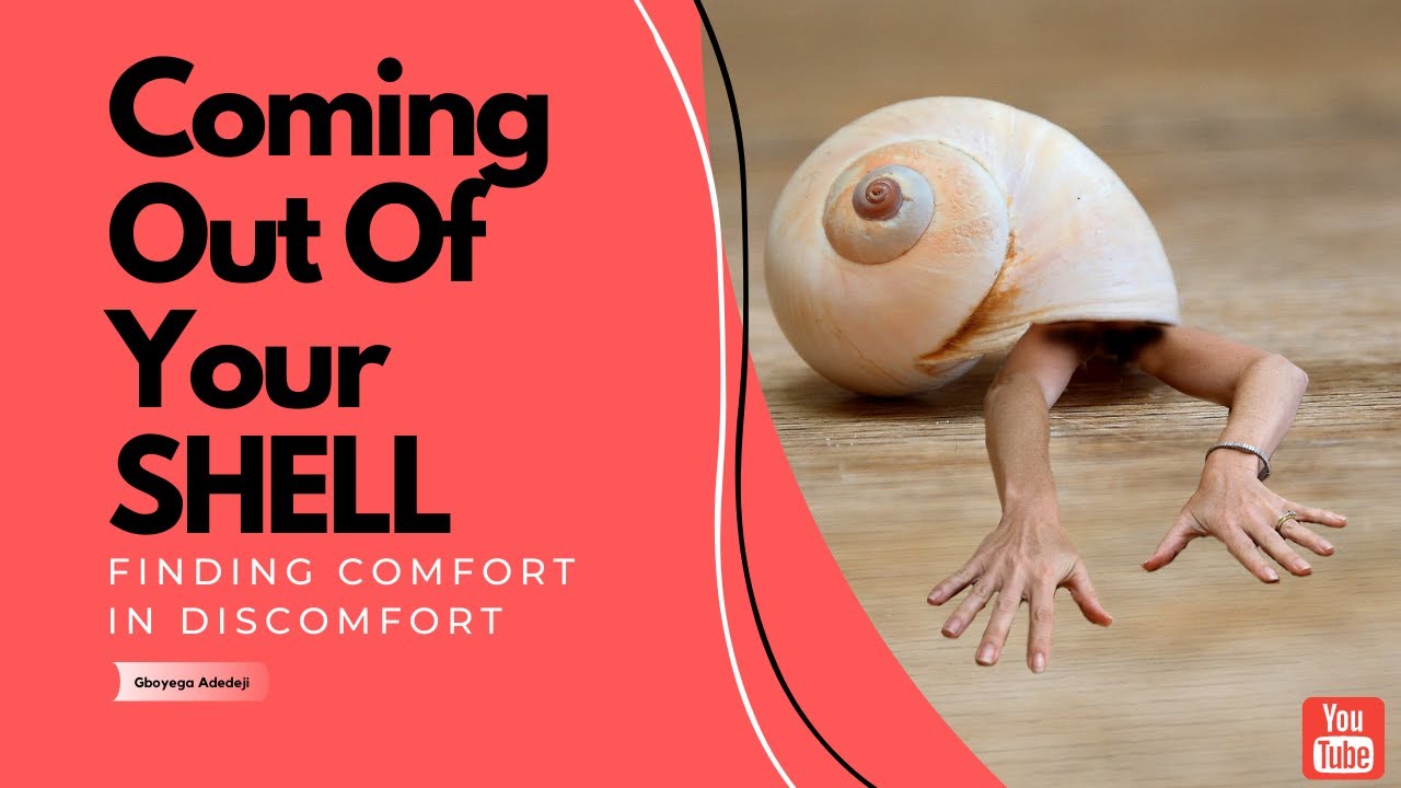 Coming Out Of Your SHELL - Finding Comfort In Discomfort