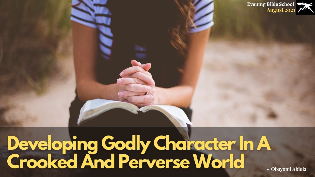 Developing Godly Character In A Crooked And Perverse World