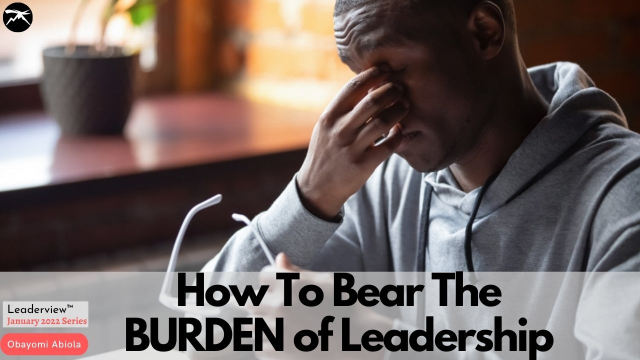  How to Bear the Burden of Leadership