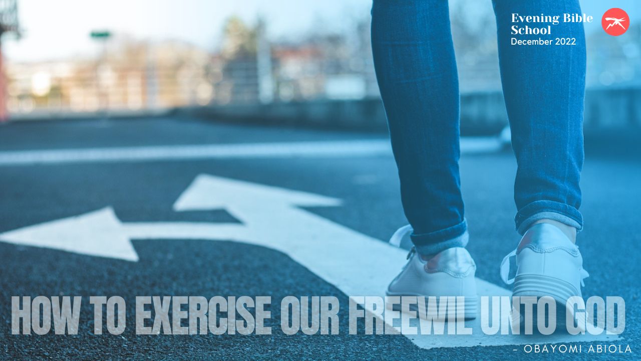 How To Exercise Our FREEWILL Unto God