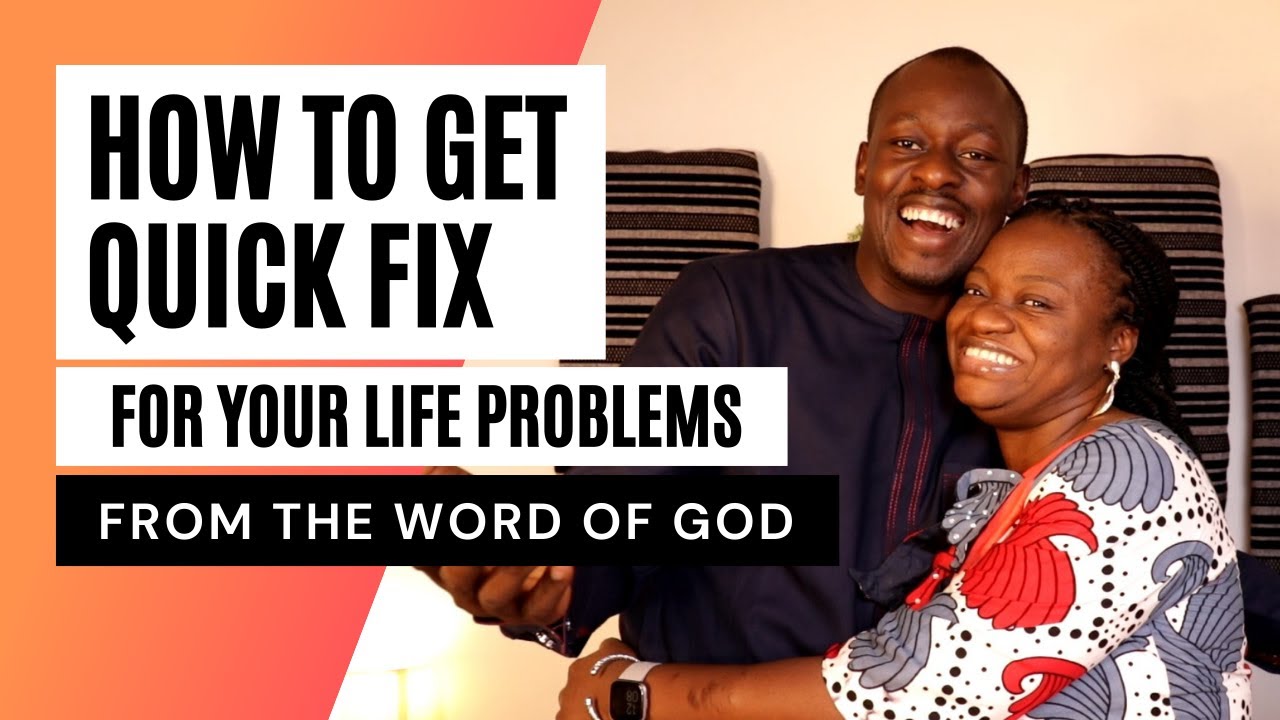 How To Get QUICK FIX For Your Life Problems From The Word of God