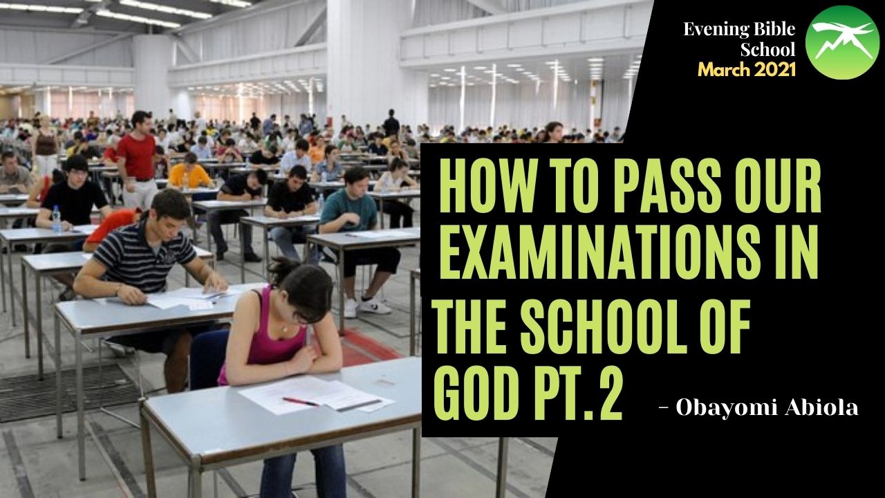 How To Pass Our Examinations In The School of God Pt. 2
