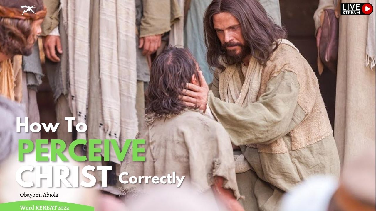 How To PERCEIVE Christ Correctly