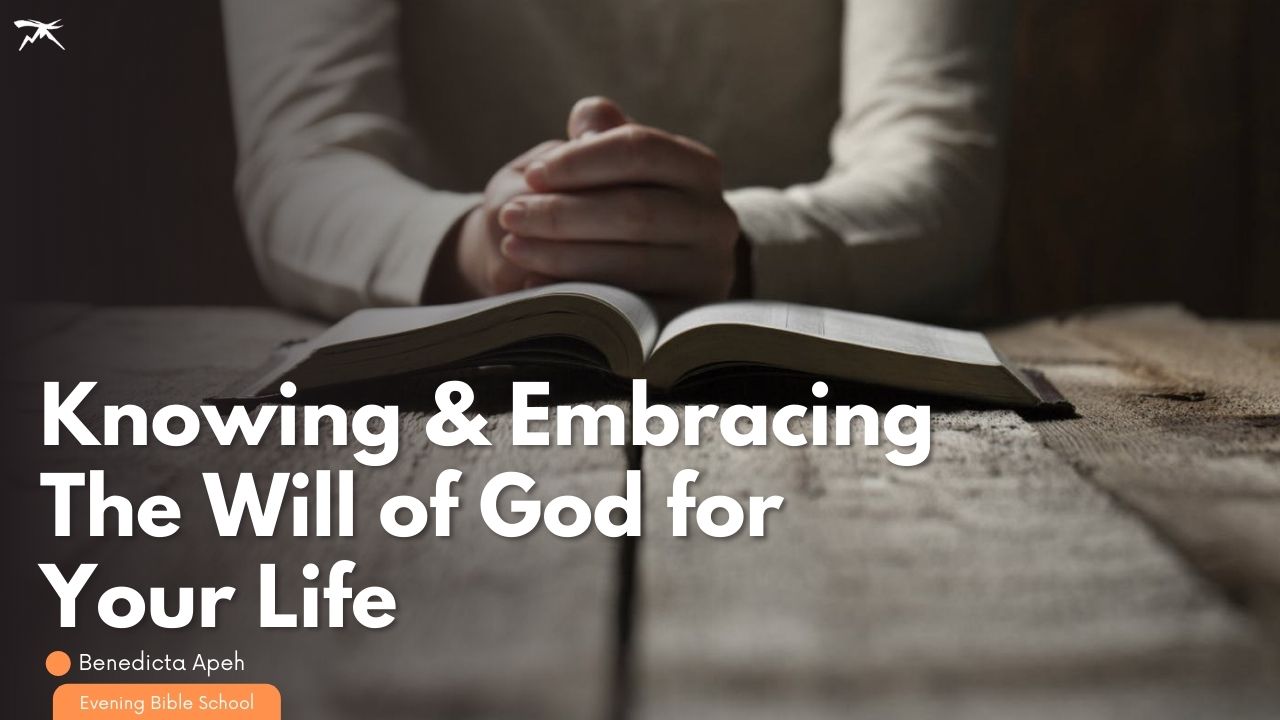 Knowing And Embracing The Will of God for Your Life