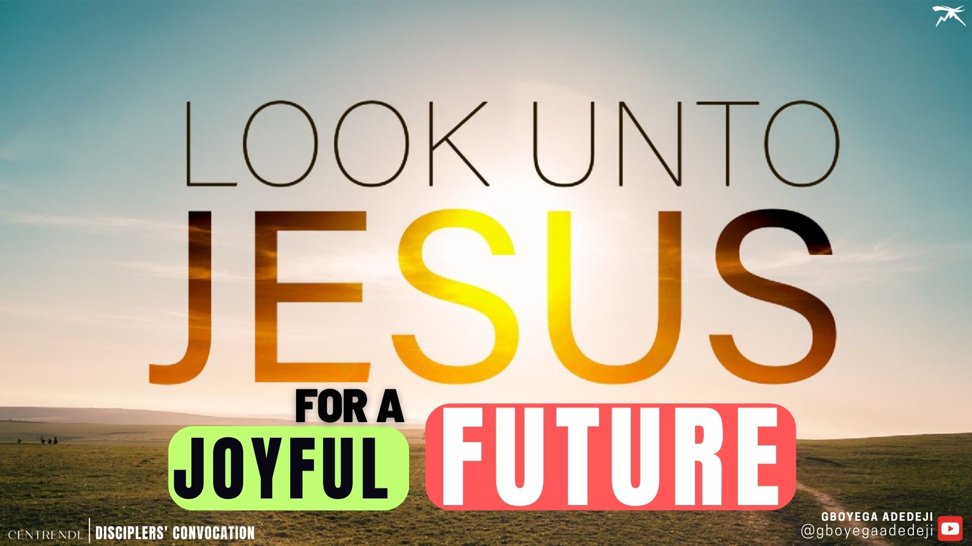 Looking Unto Jesus: Rediscovering The Father-Son Relationship Between God And Man for A Joyful Future