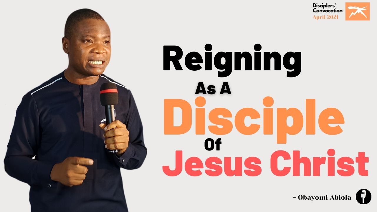 Reigning As A Disciple of Jesus Christ