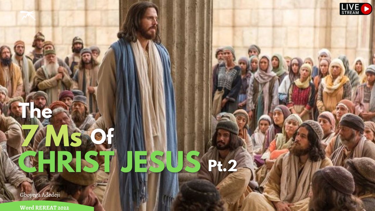 The 7 Ms of Christ Jesus Pt.2