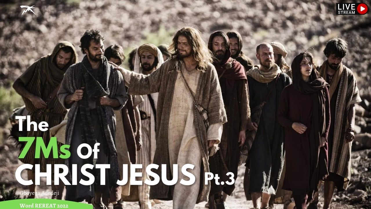 The 7 Ms of Christ Jesus Pt.3