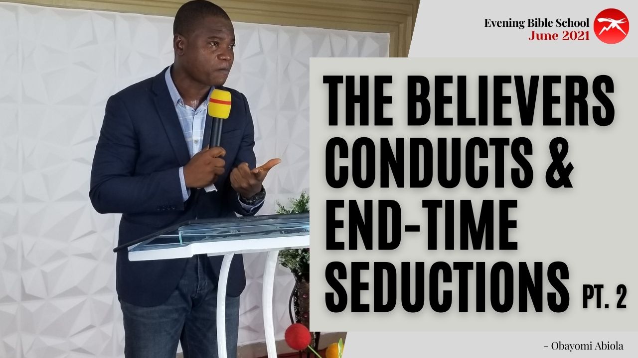 The Believers Conduct And The End-Time Seductions Pt. 2
