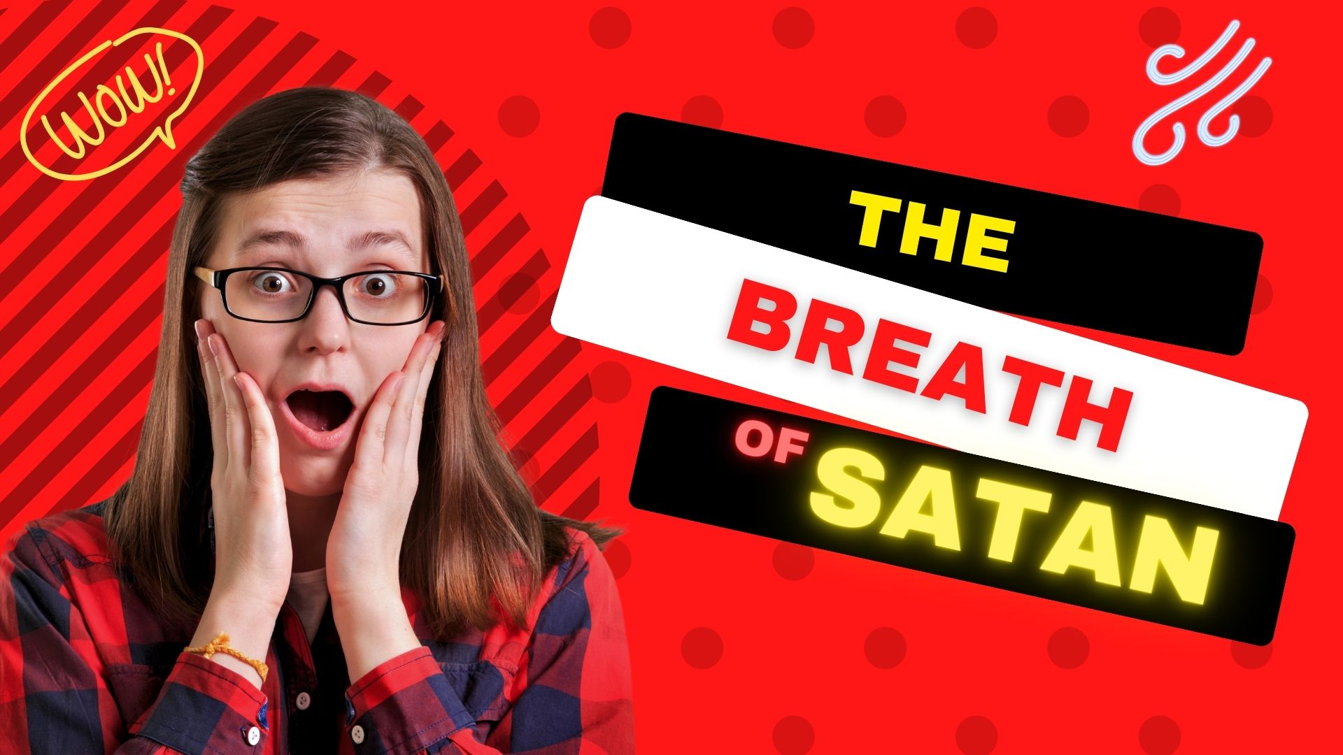 The Breath of Satan vs the Breath of Life