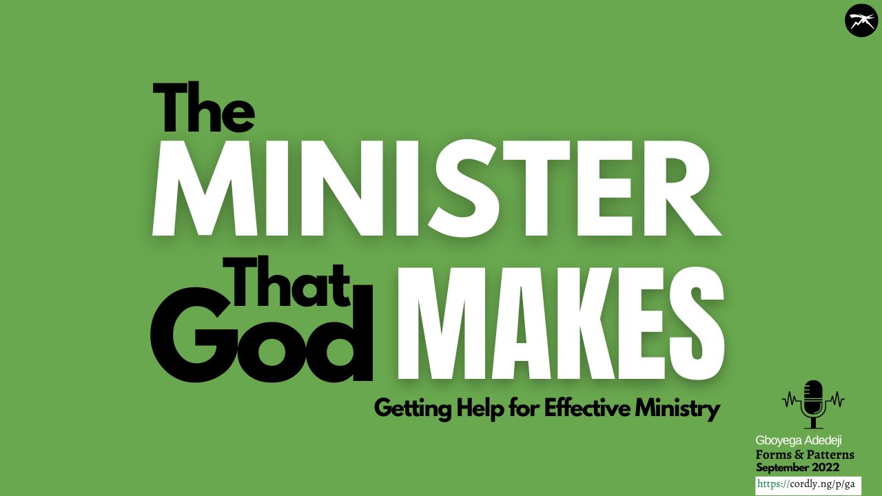  The Minister That God Makes: Getting Help For Effective Ministry