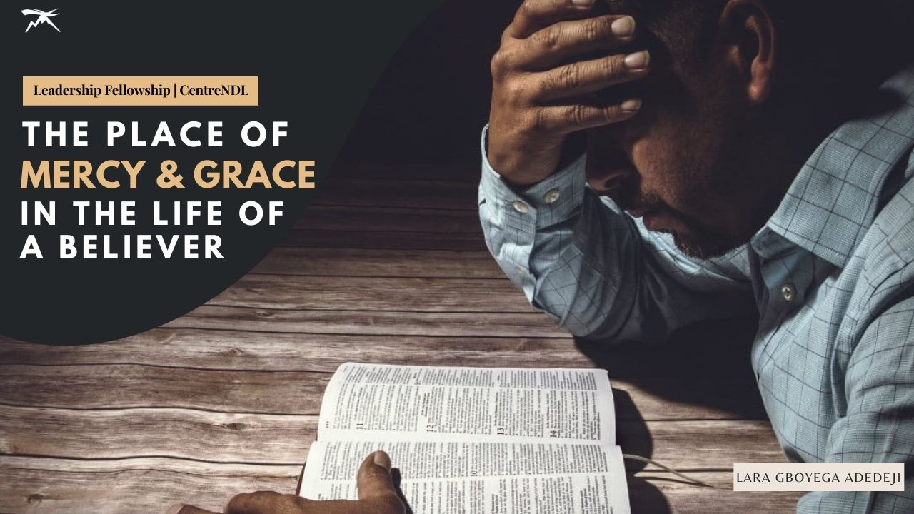 The Place of Mercy And Grace In The Life Of A Believer