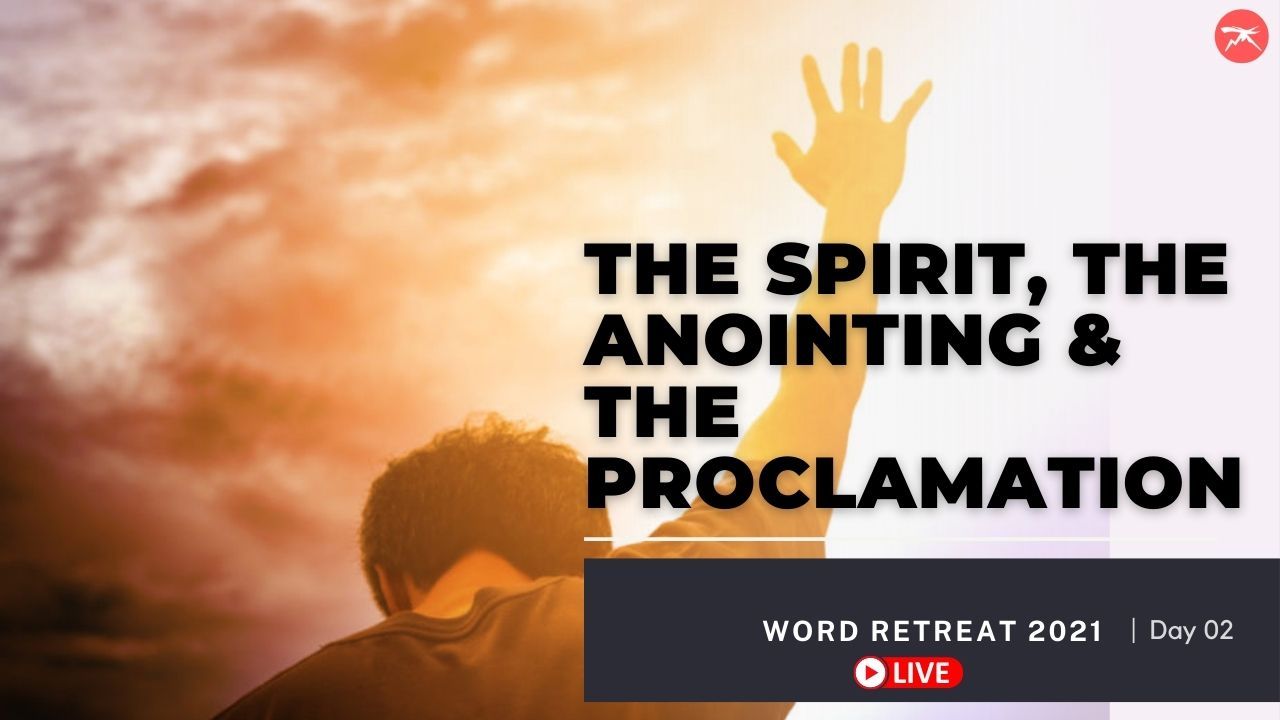 The Spirit, The Anointing & The Proclamation