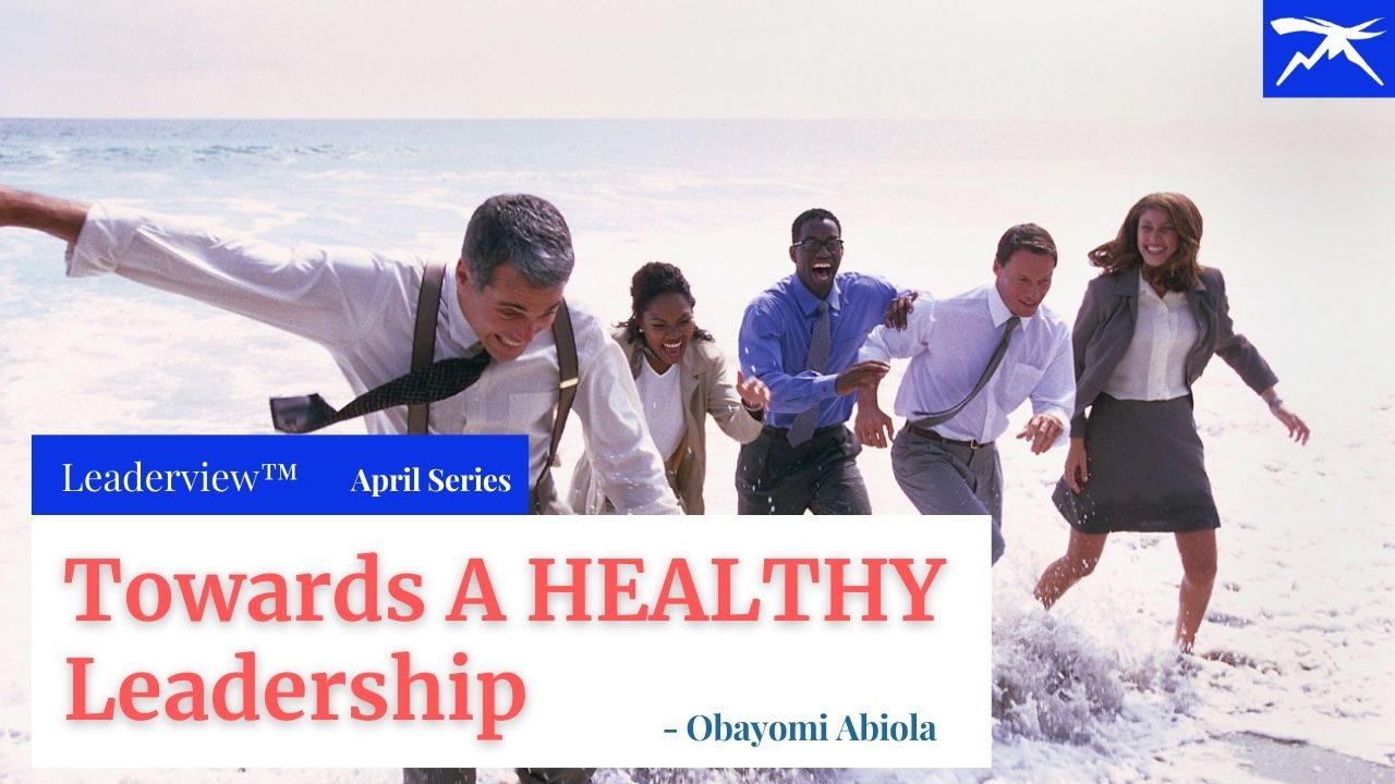 Towards Attaining A Healthy Leadership