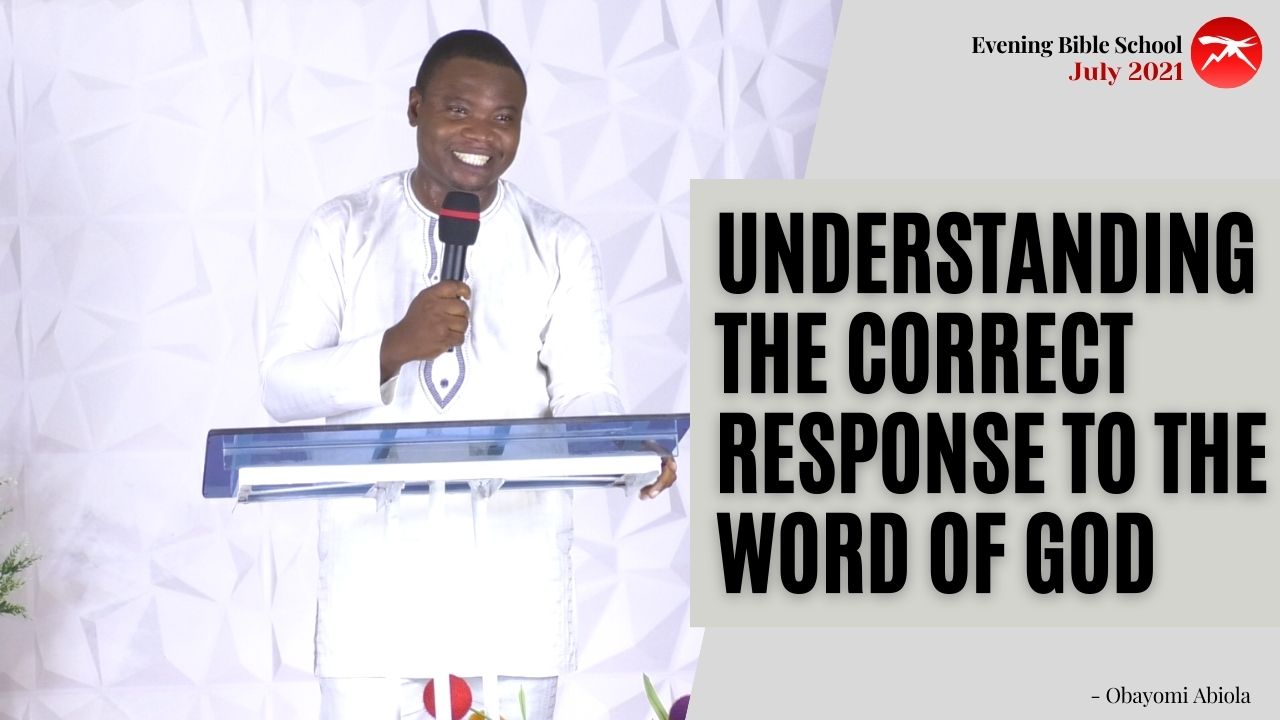 UNDERSTANDING THE CORRECT RESPONSE TO THE WORD OF GOD