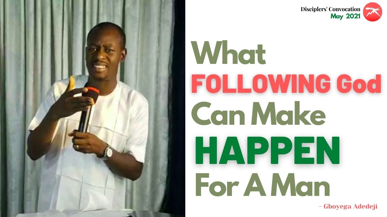 What FOLLOWING God Can Make Happen For A Man