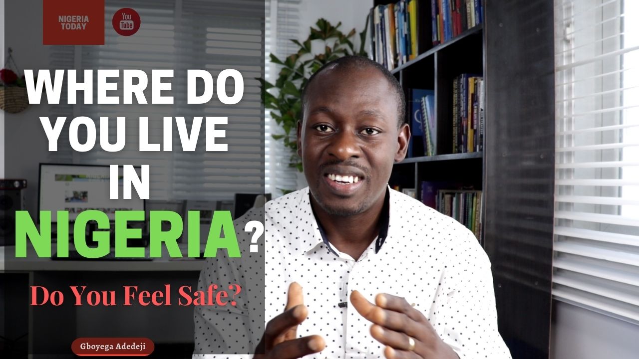 Where Do You Live In Nigeria?: Do You Feel Safe Living There?